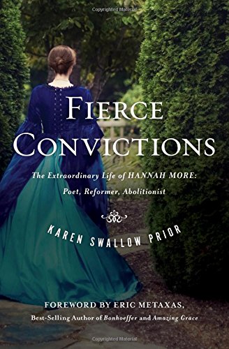 Fierce Convictions: The Extraordinary Life of Hannah More?Poet, Reformer, Abolitionist