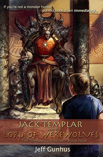 Jack Templar and the Lord of the Werewolves (The Jack Templar Chronicles Book 4)