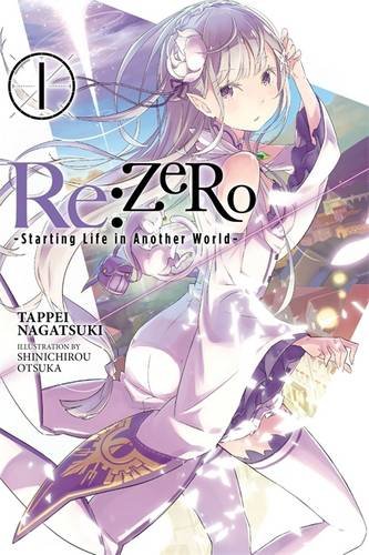 Re:ZERO, Vol. 1: -Starting Life in Another World  - light novel (Re:ZERO -Starting Life in Another World-)