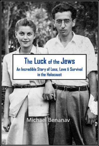 The Luck of The Jews: An Incredible Story of Loss, Love, and Survival in the Holocaust