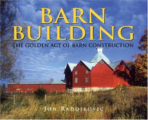Barn Building: The Golden Age of Barn Construction