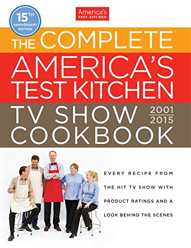 The Complete America's Test Kitchen TV Show Cookbook 2001-2015