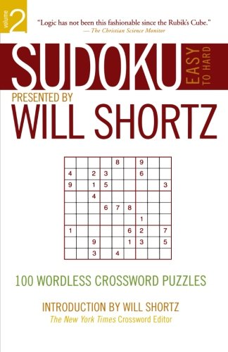 Sudoku Easy to Hard Presented by Will Shortz, Volume 2: 100 Wordless Crossword Puzzles