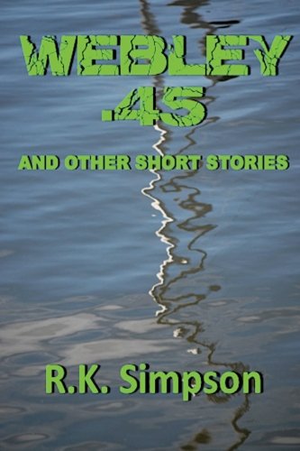 Webley .45 And Other Short Stories