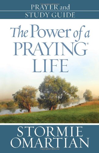 The Power of a Praying® Life Prayer and Study Guide: Finding the Freedom, Wholeness, and True Success God Has for You