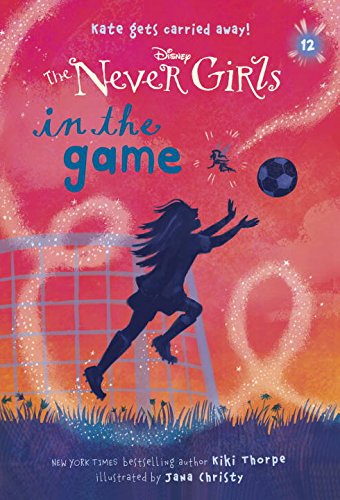 Never Girls #12: In the Game (Disney: The Never Girls)