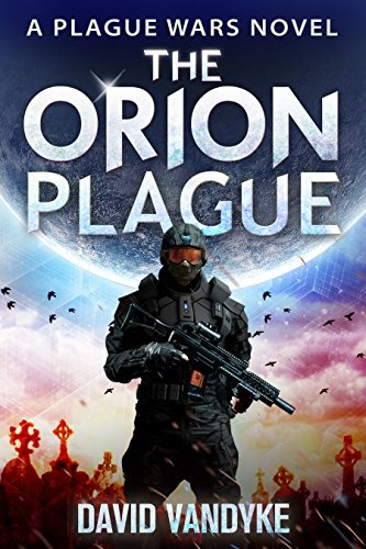 The Orion Plague (Plague Wars Series Book 8)
