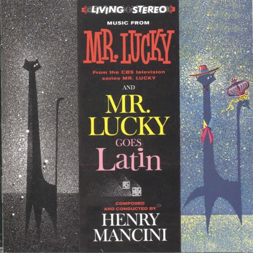 Music From Mr. Lucky. From the CBS television series Mr. Lucky and Mr. Lucky Goes Latin. COMPOSED AND CONDUCTED BY HENRY MANCINI