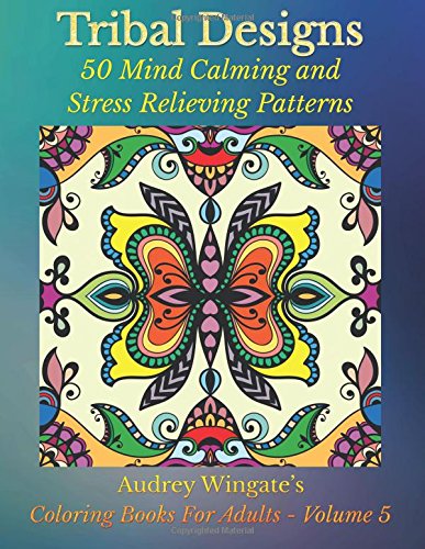 Tribal Designs: 50 Mind Calming And Stress Relieving Patterns