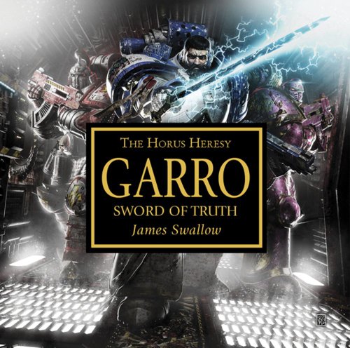 Garro: Sword of Truth (Warhammer 40,000 Novels: Horus Heresy)
