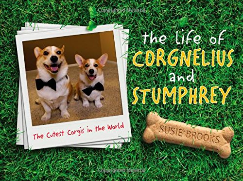 The Life of Corgnelius and Stumphrey: The Cutest Corgis in the World (English Edition)