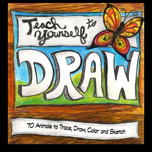 70 Animals to Trace, Draw, Color and Sketch: Teach Yourself to Draw Realistic Animals