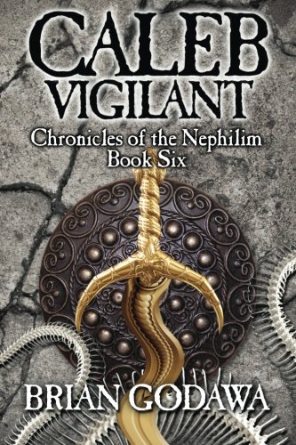 Caleb Vigilant (Chronicles of the Nephilim) (Volume 6)