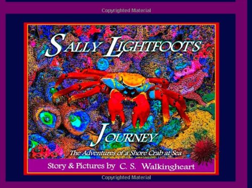 Sally Lightfoot's Journey: The Adventures of a Shore Crab at Sea: Volume 1 (Sea Pictures)