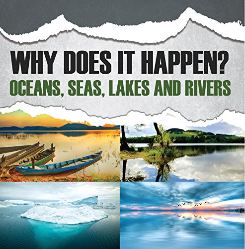 Why Does It Happen?: Oceans, Seas, Lakes and Rivers: Oceanography for Kids