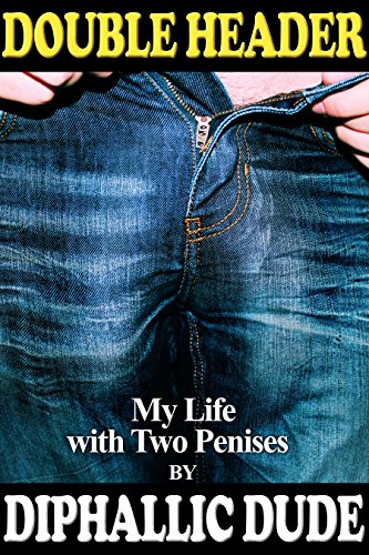 Double Header: My Life with Two Penises