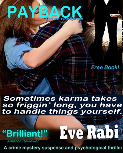 Payback (FREE ROMANTIC CRIME MYSTERY SUSPENSE PSYCHOLOGICAL THRILLER MODERN FBI CRIME COZY NOVEL, A ROMANTIC SUSPENSE SERIES - A FREE BOOK) (The Girl on Fire Series Book 1)
