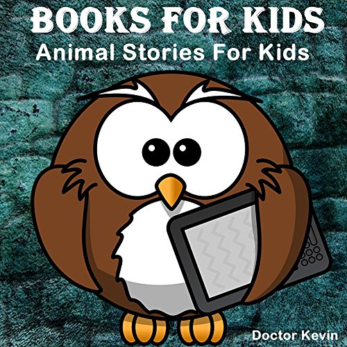 Books for Kids: Animal Stories For Kids: Bedtime Stories For Kids (Ages 4-8): Short Stories For Kids, Kids Books, Children Books, Beginner Reader Books