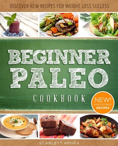 Paleo Cookbook For Beginners: Delectable, Easy-To-Make Recipes For Breakfast, Lunch and Dinner (The Easy Diet 4)