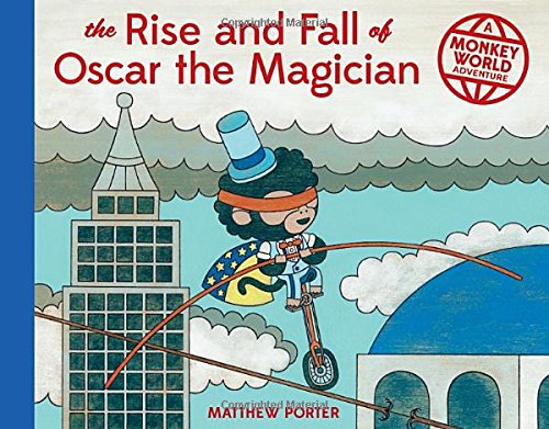The Rise and Fall of Oscar the Magician: A Monkey World Adventure