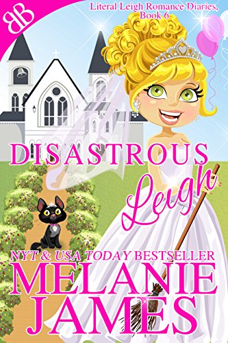 Disastrous Leigh (Literal Leigh Romance Diaries Book 6)
