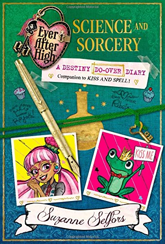 Ever After High: Science and Sorcery: A Destiny Do-Over Diary (Ever After High: a School Story)