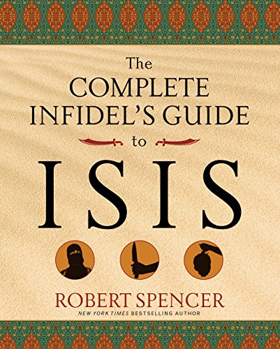 The Complete Infidel's Guide to ISIS (Complete Infidel's Guides)