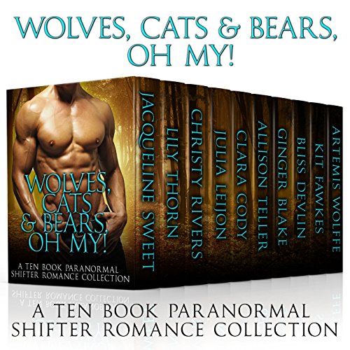 Wolves, Cats & Bears, Oh My!: A Ten Book Shifter And Paranormal Romance Collection