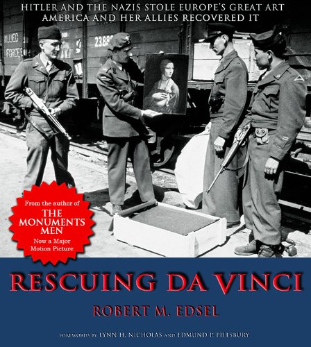 Rescuing Da Vinci: Hitler and the Nazis Stole Europe's Great Art - America and Her Allies Recovered It