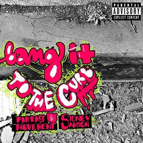 Bang It To The Curb [Explicit]