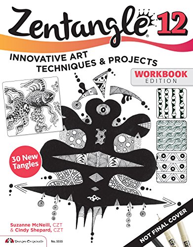 Zentangle 12, Workbook Edition: Innovative Art Techniques & Projects