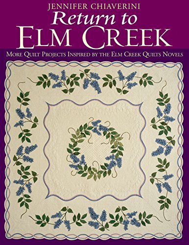 Return To Elm Creek: More Quilt Projects Inspired by the Elm Creek Quilts Novels