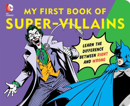 DC Super Heroes: My First Book of Super Villains: Learn the Difference Between Right and Wrong!